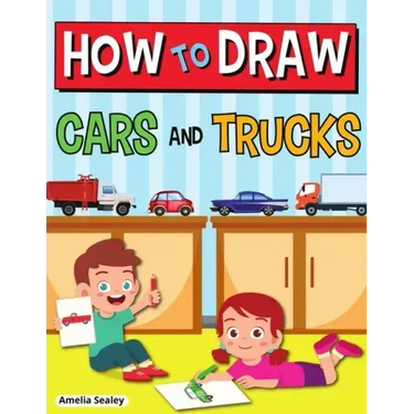 How to Draw Cars and Trucks: Step by Step Activity Book, Learn How to Draw Cars and Trucks, Fun and Easy Workbook for Kids