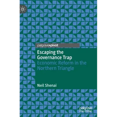 Escaping the Governance Trap: Economic Reform in the Northern Triangle