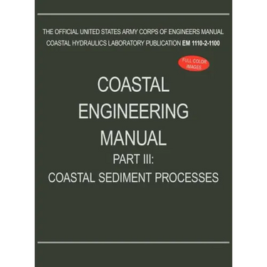 Coastal Engineering Manual Part III: Coastal Sediment Processes (EM 1110-2-1100)
