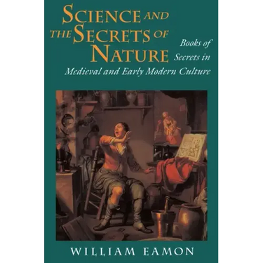 Science and the Secrets of Nature: Books of Secrets in Medieval and Early Modern Culture