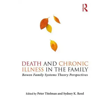 Death and Chronic Illness in the Family: Bowen Family Systems Theory Perspectives