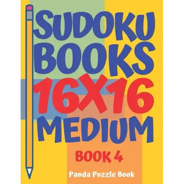 Sudoku Books 16 x 16 - Medium - Book 4: Sudoku Books For Adults - Brain Games For Adults - Logic Games For Adults