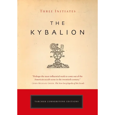 The Kybalion: A Study of the Hermetic Philosophy of Ancient Egypt and Greece