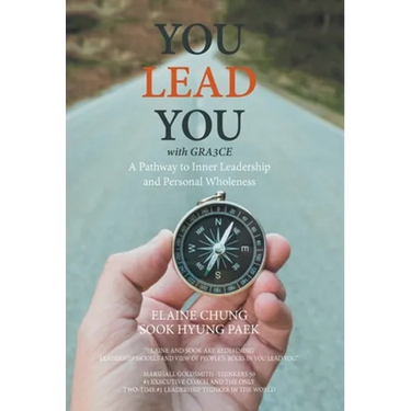 You Lead You with Gra3ce: A Pathway to Inner Leadership and Personal Wholeness