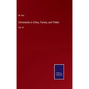 Christianity in China, Tartary, and Thibet: Vol. III
