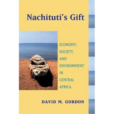 Nachituti's Gift: Economy, Society, and Environment in Central Africa
