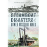 Steamboat Disasters of the Lower Missouri River