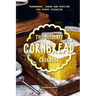The Ultimate Cornbread Cookbook: Cornbread, Cakes and Muffins for Every Occasion