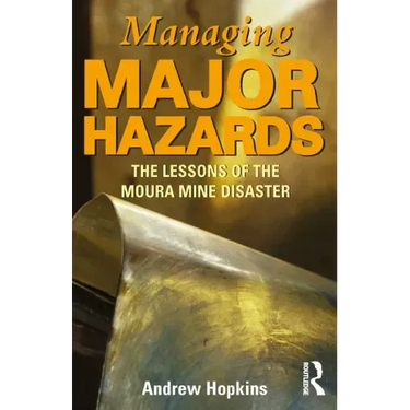 Managing Major Hazards: The Lessons of the Moura Mine Disaster