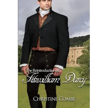 The Reintroduction of Fitzwilliam Darcy: A Pride and Prejudice Variation