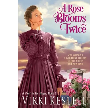 A Rose Blooms Twice (A Prairie Heritage, Book 1)