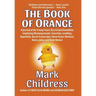 The Book of Orange: A Journal of the Trump Years By a Crazed Snowflake Employing Rhyming Insults, Limericks, Loathing, Hyperbole, Secret T