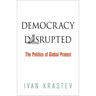 Democracy Disrupted: The Politics of Global Protest