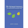 70-Something: Life, Love and Limits in the Bonus Years
