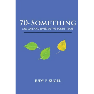 70-Something: Life, Love and Limits in the Bonus Years