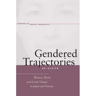Gendered Trajectories: Women, Work, and Social Change in Japan and Taiwan