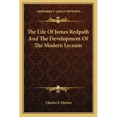 The Life of James Redpath and the Development of the Modern Lyceum