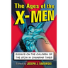The Ages of the X-Men: Essays on the Children of the Atom in Changing Times