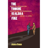 The Tongue is Also a Fire: Essays on Conversation, Rhetoric and the Transmission of Culture . . . and on C. S. Lewis