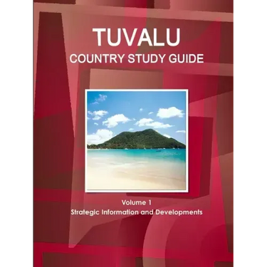 Tuvalu Country Study Guide Volume 1 Strategic Information and Developments