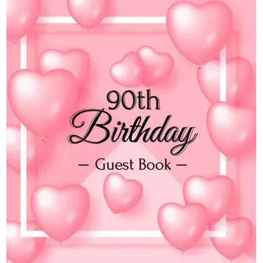 90th Birthday Guest Book: Keepsake Gift for Men and Women Turning 90 - Hardback with Funny Pink Balloon Hearts Themed Decorations & Supplies, Personal
