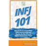 Infj 101: How to Understand Your INFJ Personality and Thrive as the Rarest MBTI Personality Type