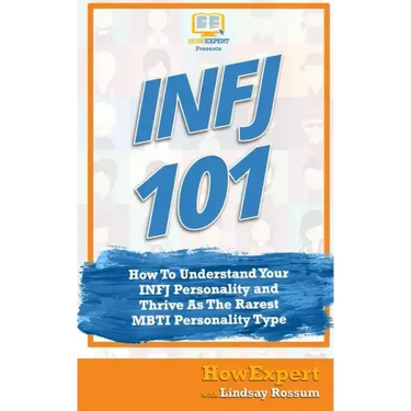 Infj 101: How to Understand Your INFJ Personality and Thrive as the Rarest MBTI Personality Type