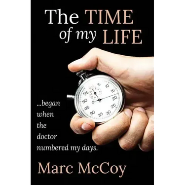 The Time of My Life: ...began when the doctor numbered my days
