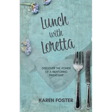 Lunch with Loretta: Discover the Power of a Mentoring Friendship