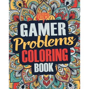 Gamer Coloring Book: A Snarky, Irreverent & Funny Gaming Coloring Book Gift Idea for Gamers and Video Game Lovers