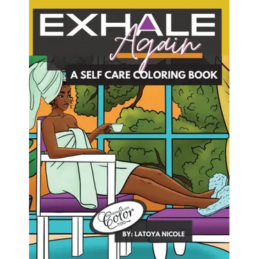 Exhale Again: A Self Care Coloring Book with Affirmations Celebrating Black and Brown Women Volume 2