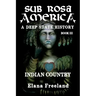 Sub Rosa America, Book III: Indian Country