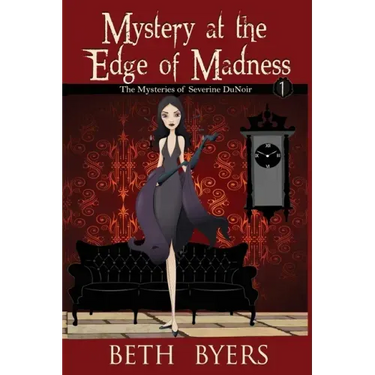 Mystery at the Edge of Madness: A Severine DuNoir Historical Cozy Adventure