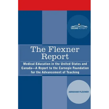The Flexner Report: Medical Education in the United States and Canada-A Report to the Carnegie Foundation for the Advancement of Teaching