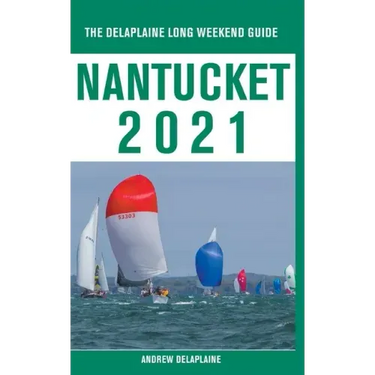 Nantucket - The Delaplaine 2021 Long Weekend Guide