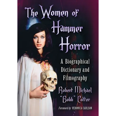 The Women of Hammer Horror: A Biographical Dictionary and Filmography