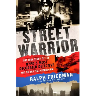 Street Warrior: The True Story of the Nypd's Most Decorated Detective and the Era That Created Him