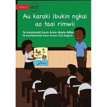 My Story For Now And Later - Au karaki ibukin ngkai ao taai rimwii (Te Kiribati)