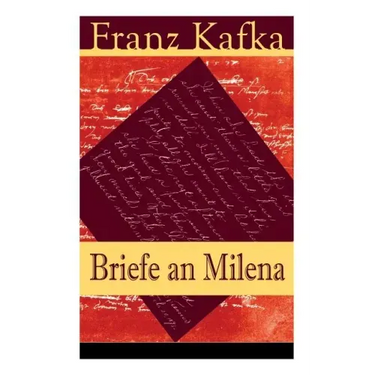 Briefe an Milena: Ausgewählte Briefe an Kafkas große Liebe