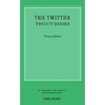 The Twitter Thucydides: An Abbreviated History of the Peloponnesian War for the Modern Age