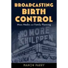 Broadcasting Birth Control: Mass Media and Family Planning