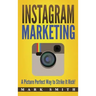 Instagram Marketing: A Picture Perfect Way to Strike It Rich!