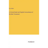 A Critical Greek and English Concordance of the New Testament