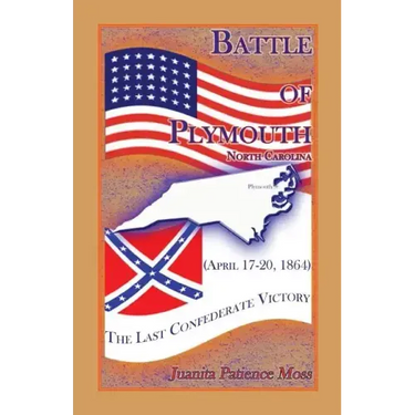 Battle of Plymouth, North Carolina (April 17-20, 1864): The Last Confederate Victory