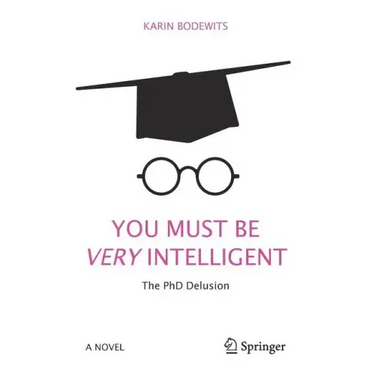 You Must Be Very Intelligent: The PhD Delusion