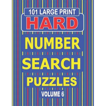 101 Large Print Hard Number Search Puzzles Volume 6: A one puzzle per page book for adults and teens who enjoy challenging number games.