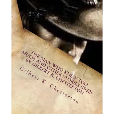 The Man Who Knew Too Much and other stories (1922) by Gilbert K. Chesterton
