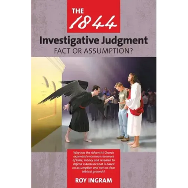 The 1844 Investigative Judgment: Fact or Assumption