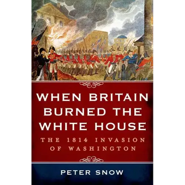 When Britain Burned the White House