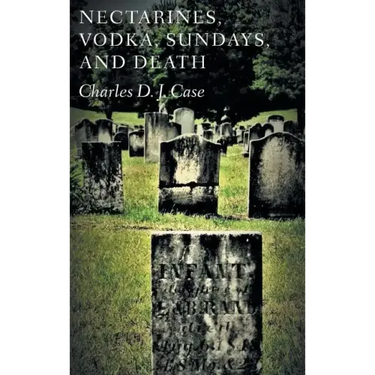 Nectarines, Vodka, Sundays, and Death
